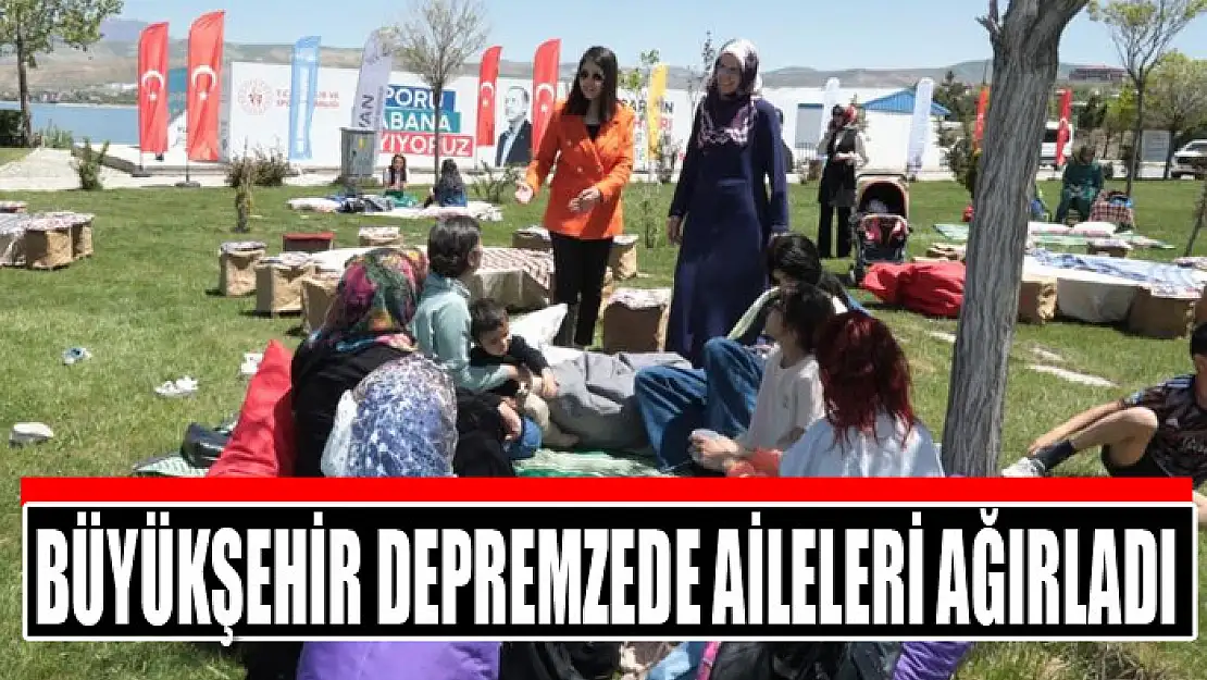 Büyükşehir depremzede aileleri ağırladı