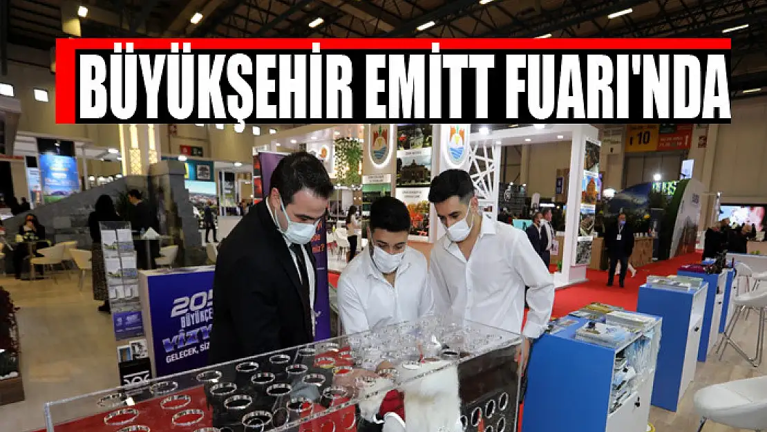 BÜYÜKŞEHİR EMİTT FUARI'NDA