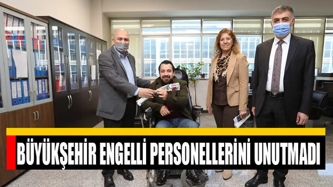 BÜYÜKŞEHİR ENGELLİ PERSONELLERİNİ UNUTMADI