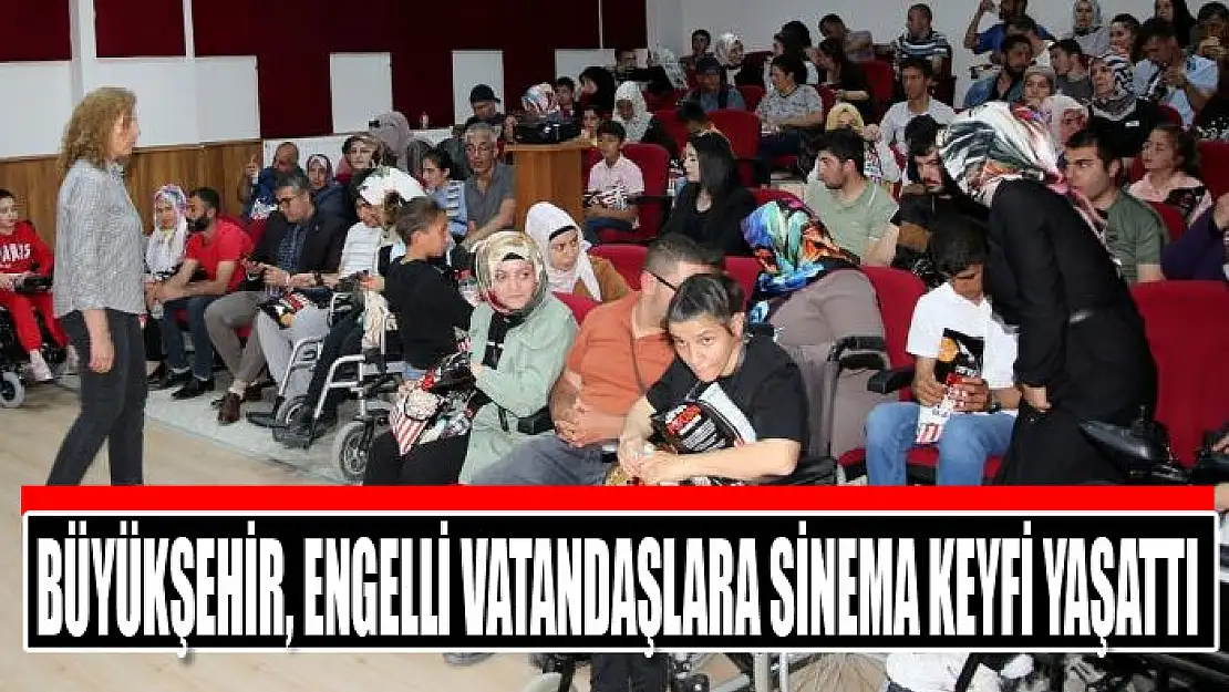 Büyükşehir, engelli vatandaşlara sinema keyfi yaşattı