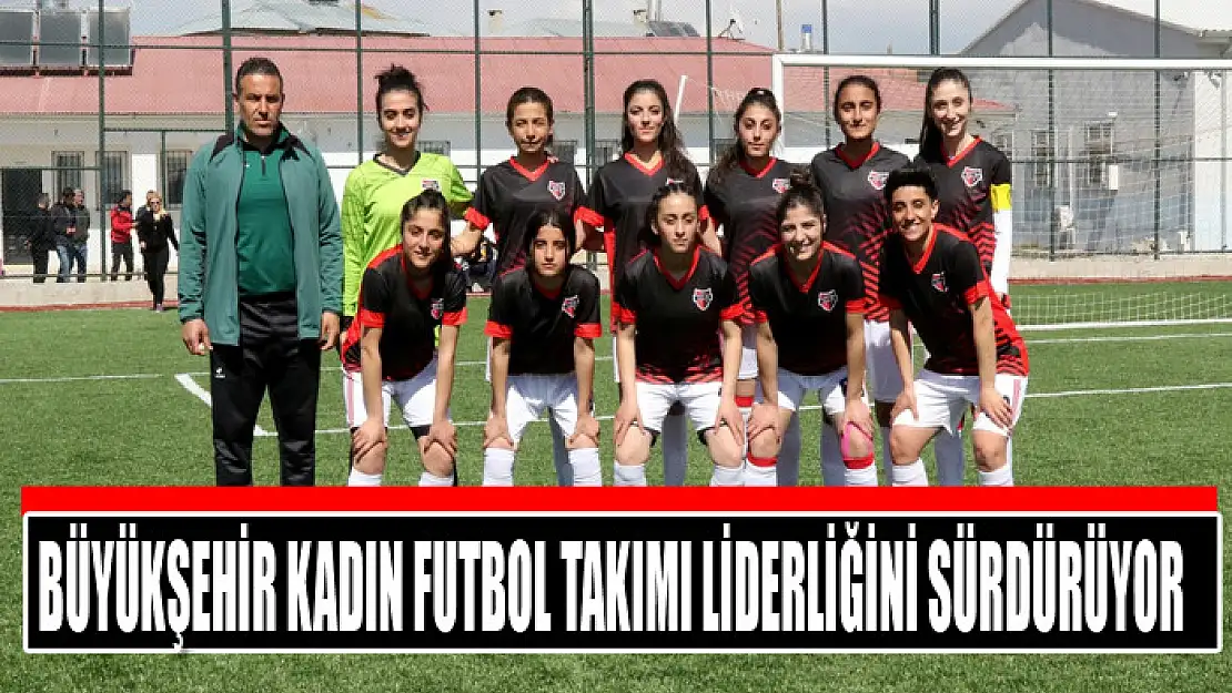 BÜYÜKŞEHİR KADIN FUTBOL TAKIMI LİDERLİĞİNİ SÜRDÜRÜYOR