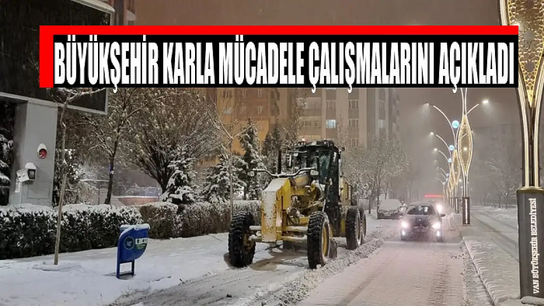 BÜYÜKŞEHİR KARLA MÜCADELE ÇALIŞMALARINI AÇIKLADI