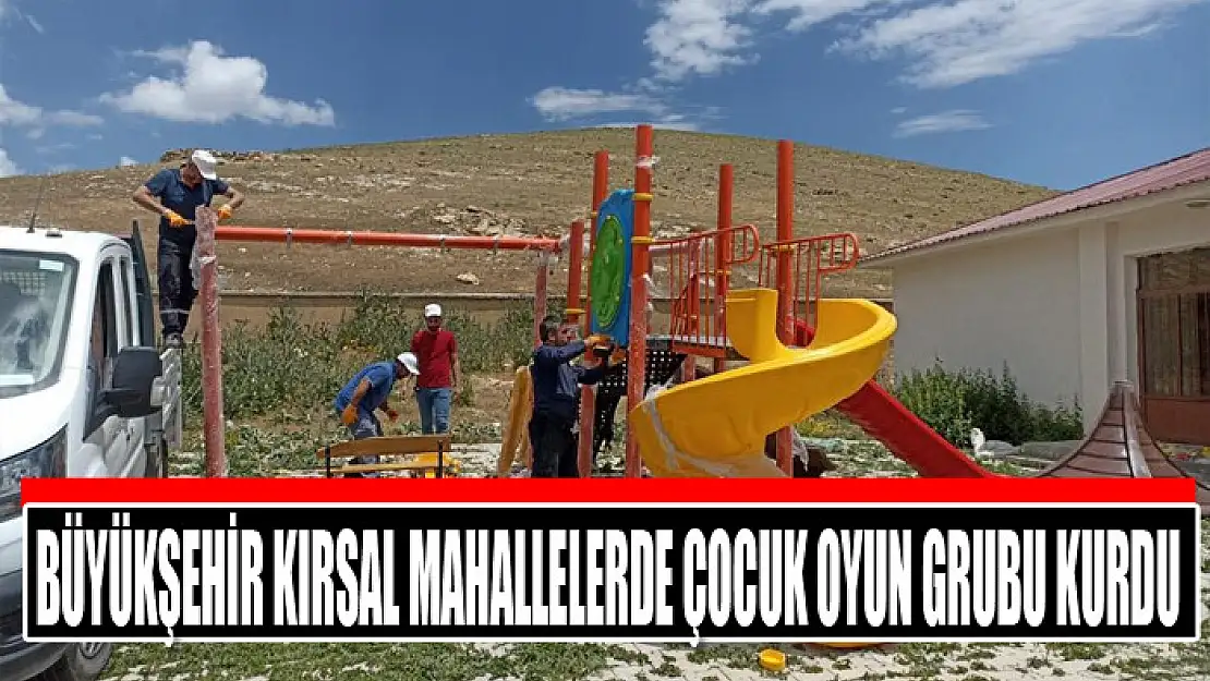 Büyükşehir kırsal mahallelerde çocuk oyun grubu kurdu