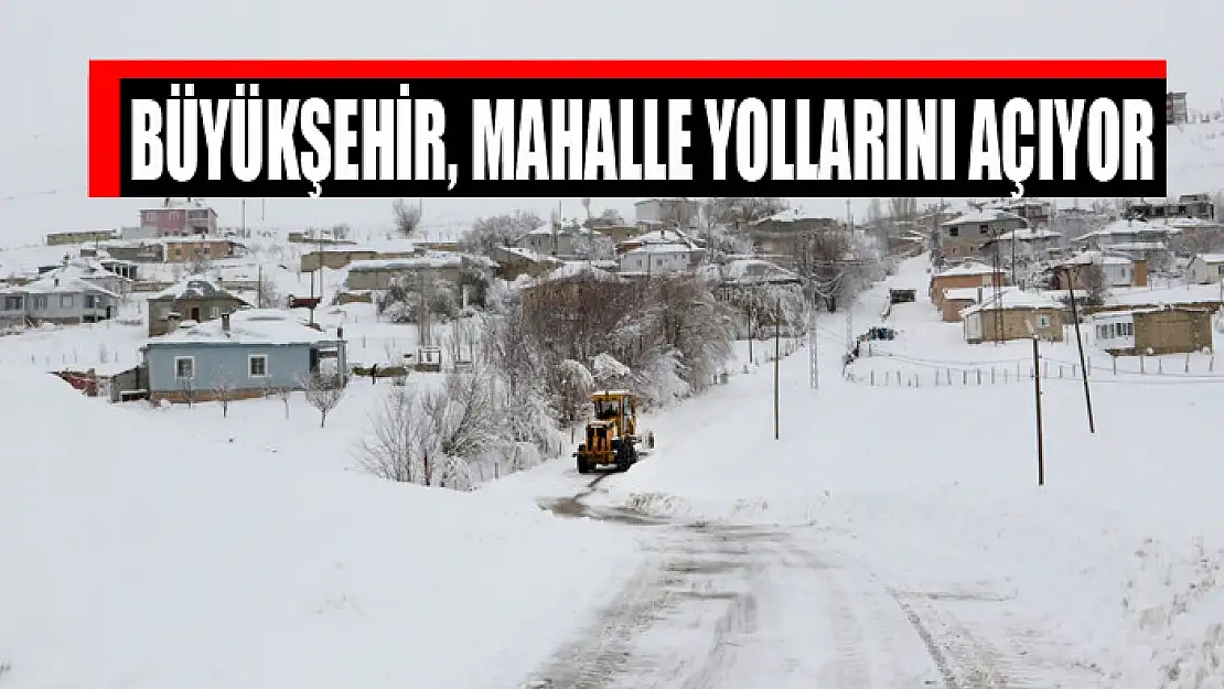 BÜYÜKŞEHİR, MAHALLE YOLLARINI AÇIYOR