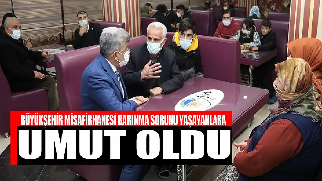 BÜYÜKŞEHİR MİSAFİRHANESİ BARINMA SORUNU YAŞAYANLARA UMUT OLDU