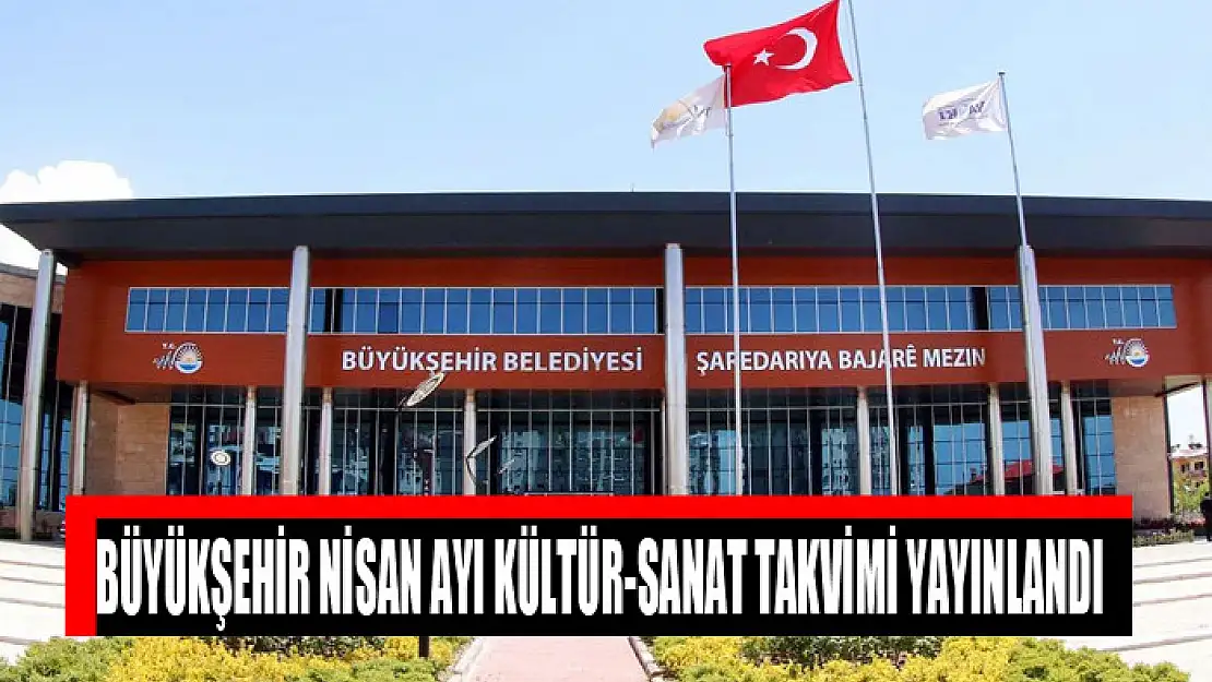 BÜYÜKŞEHİR NİSAN AYI KÜLTÜR-SANAT TAKVİMİ YAYINLANDI