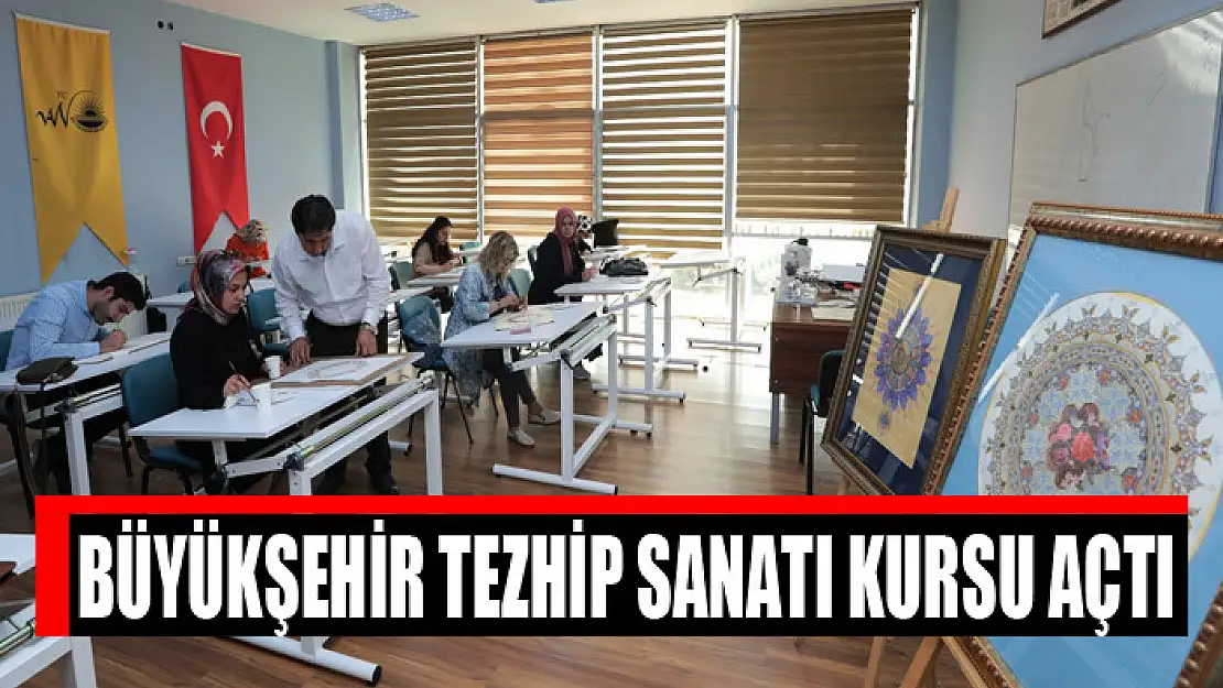 Büyükşehir tezhip sanatı kursu açtı