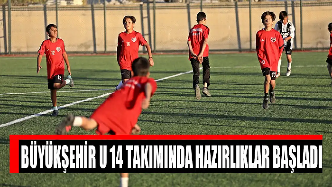 Büyükşehir U 14 takımında hazırlıklar başladı