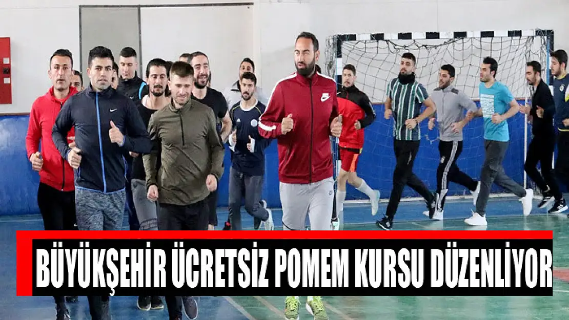 BÜYÜKŞEHİR ÜCRETSİZ POMEM KURSU DÜZENLİYOR