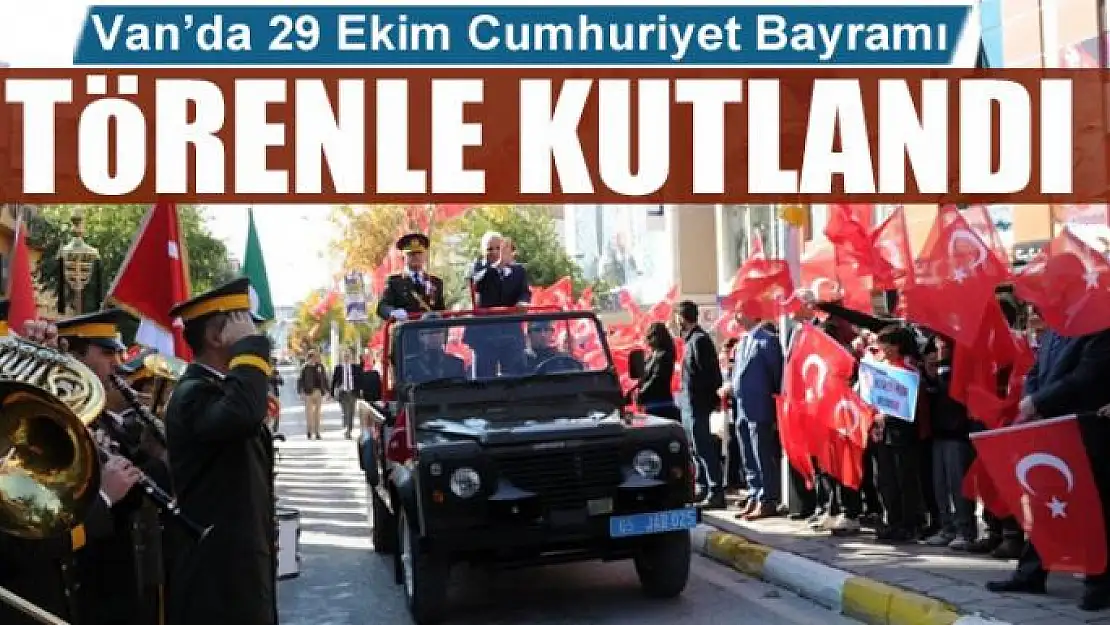 Van'da 29 Ekim Cumhuriyet Bayramı törenle kutlandı