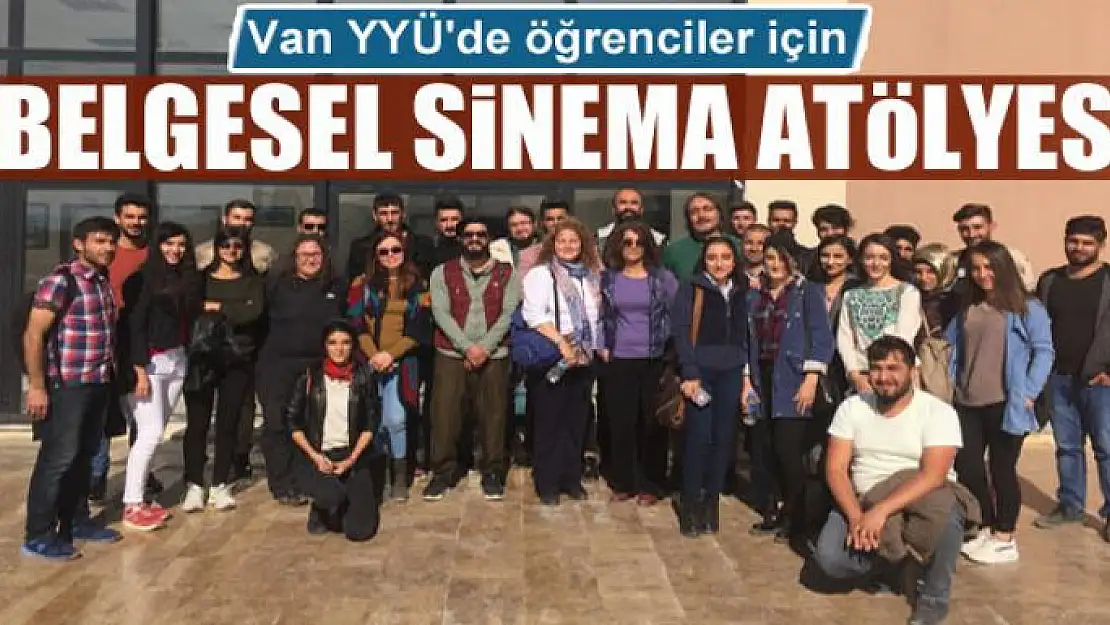 Van YYÜ'de öğrenciler için belgesel sinema atölyesi 