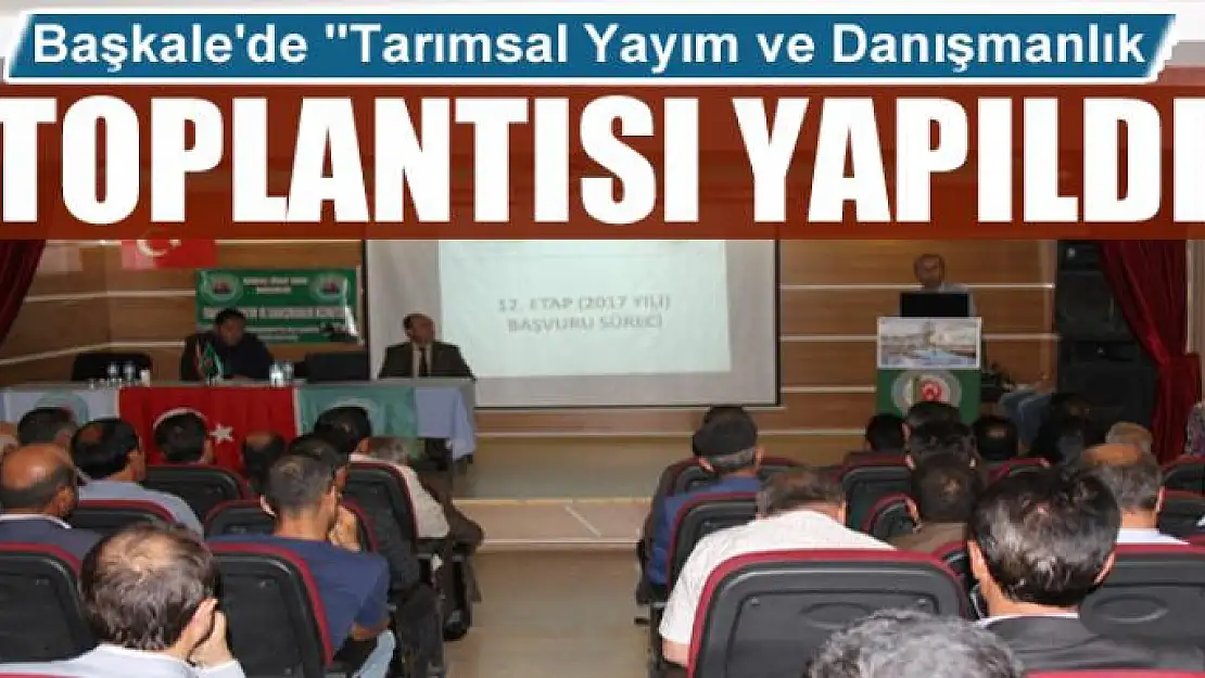 Başkale'de 'Tarımsal Yayım ve Danışmanlık' toplantısı