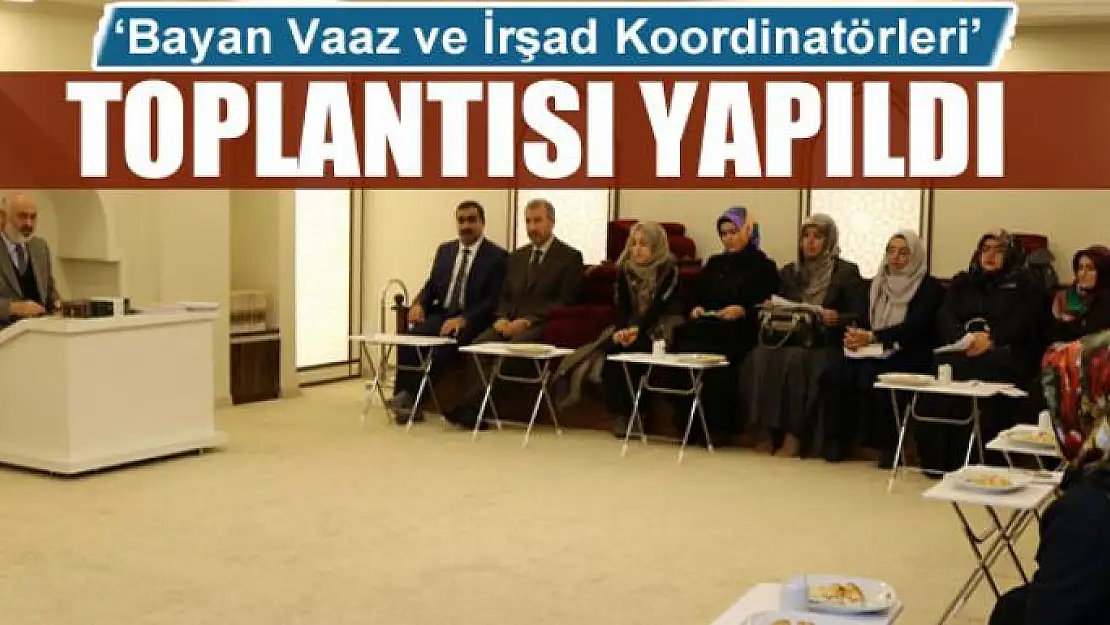 'Bayan Vaaz ve İrşad Koordinatörleri' toplantısı 