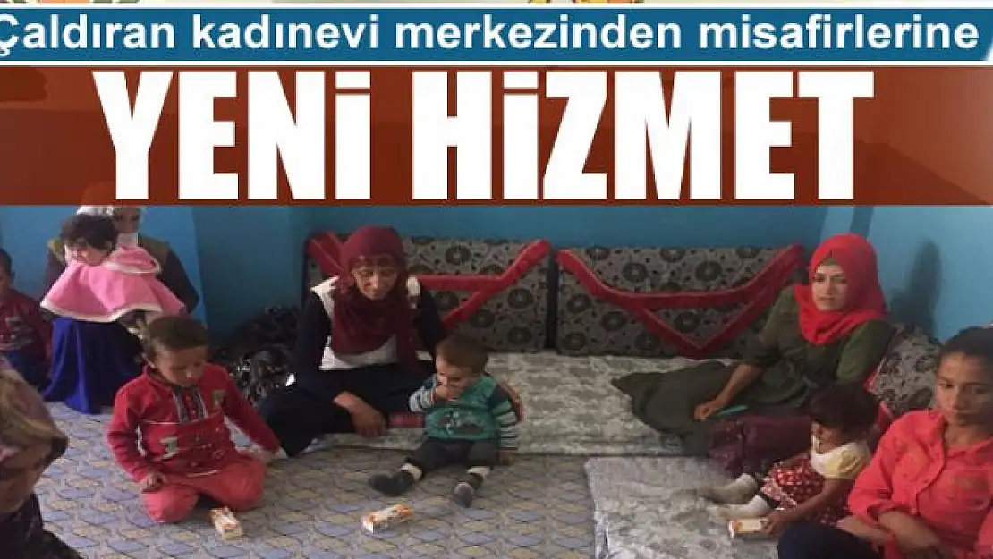 Çaldıran kadınevi merkezinden misafirlerine yeni hizmet