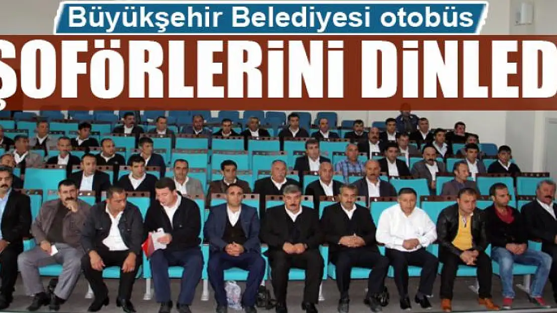 Büyükşehir otobüs şoförlerini dinledi