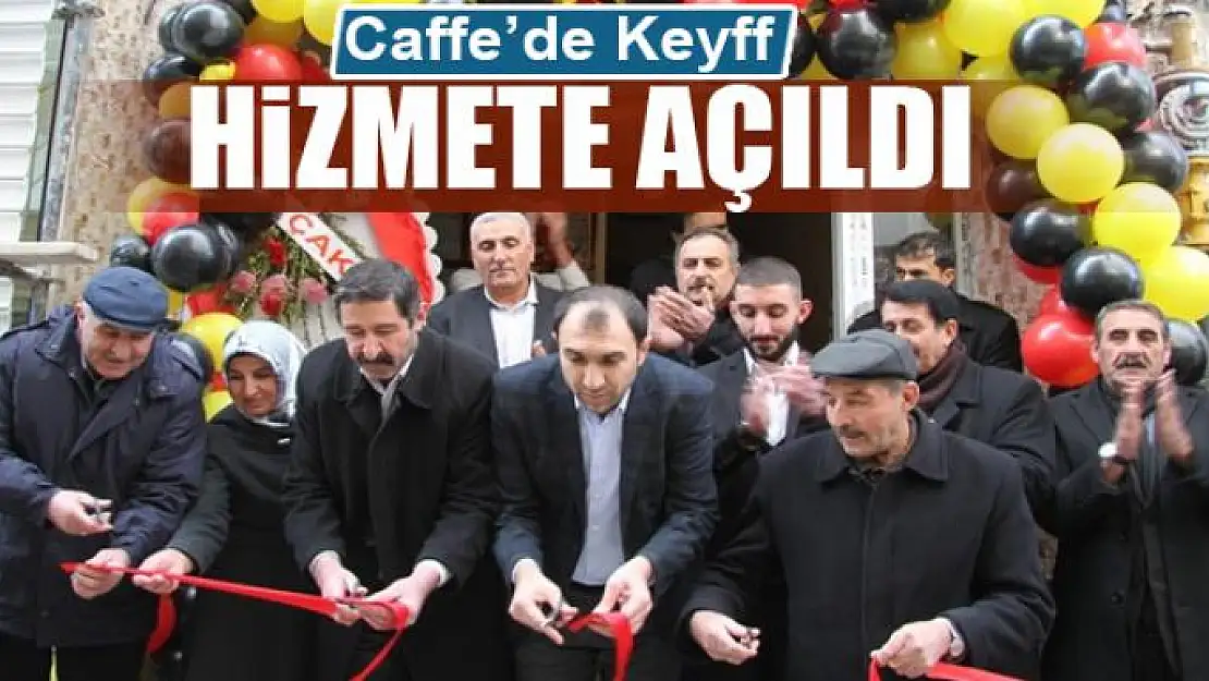 Caffe'de Keyff hizmete açıldı