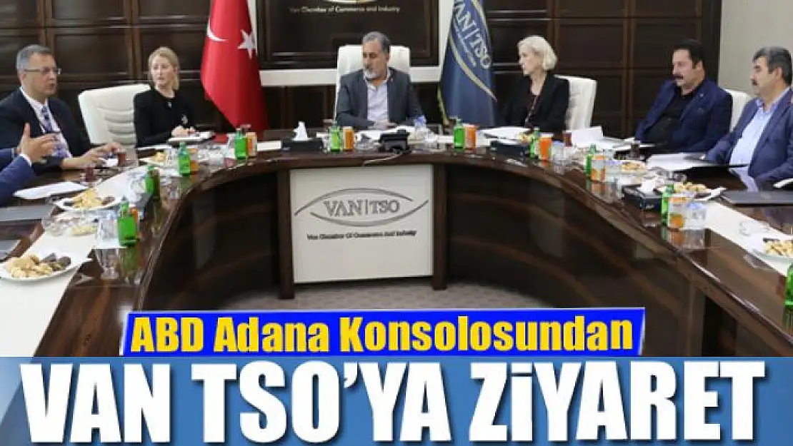 ABD Adana Konsolosundan Van TSO'ya ziyaret