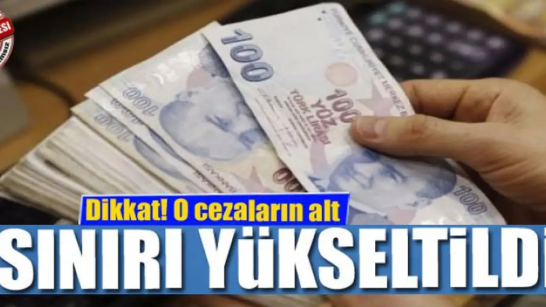 Dikkat! O cezaların alt sınırı yükseltildi