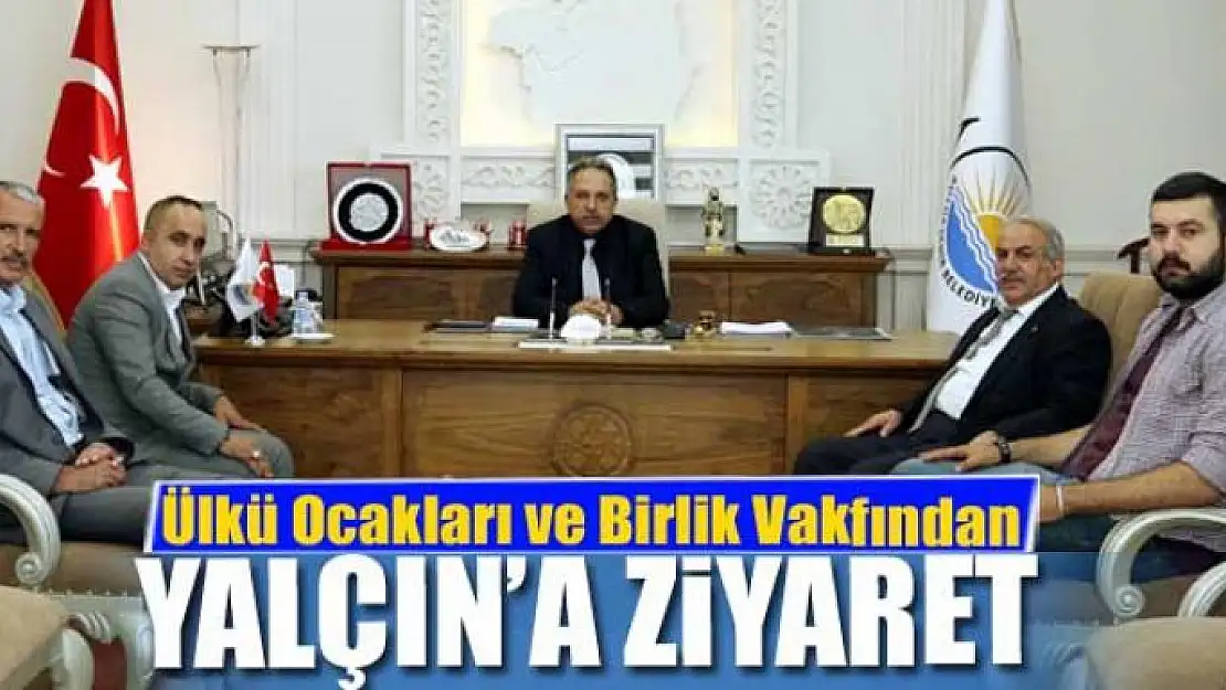 Ülkü Ocakları ve Birlik Vakfından Yalçın'a ziyaret