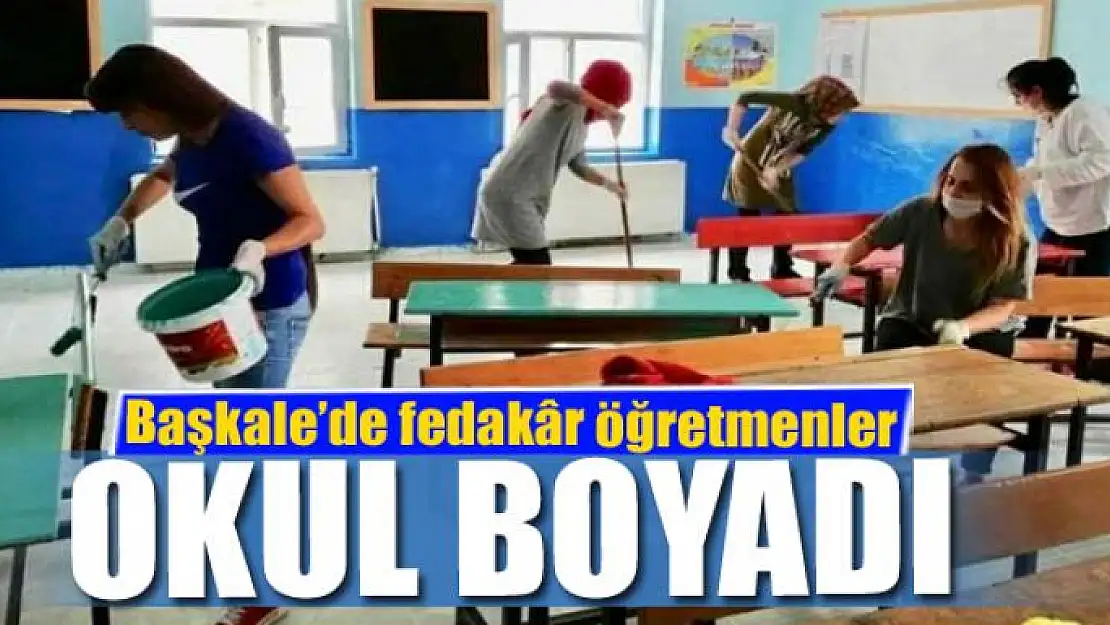 Başkale'de fedakâr öğretmenler okul boyadı