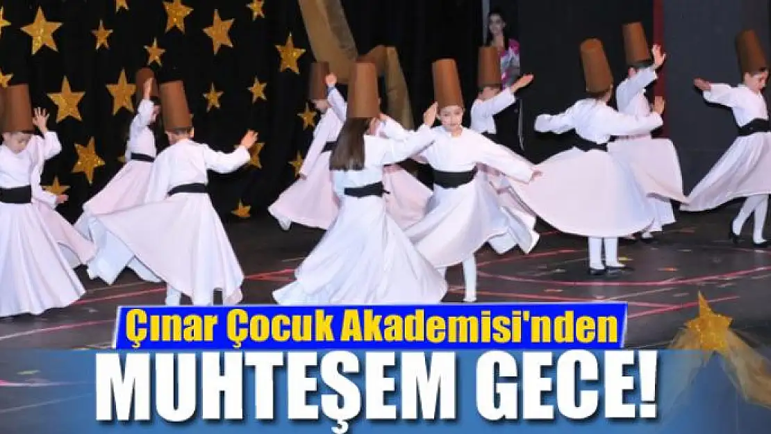 Çınar Çocuk Akademisi'nden Muhteşem Gece!