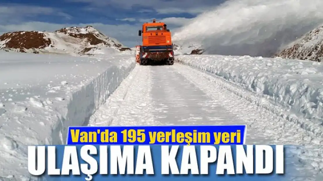 Van'da 195 yerleşim yeri ulaşıma kapandı