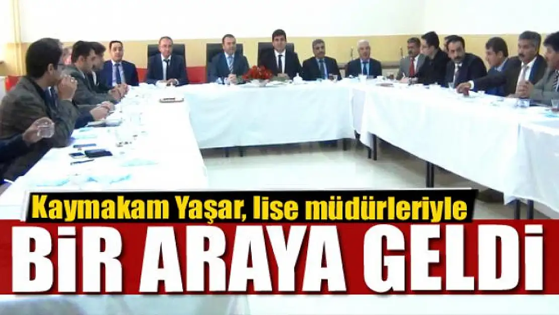 Kaymakam Yaşar, lise müdürleriyle bir araya geldi 