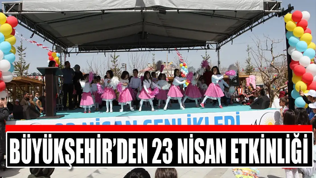 BÜYÜKŞEHİR'DEN 23 NİSAN ETKİNLİĞİ