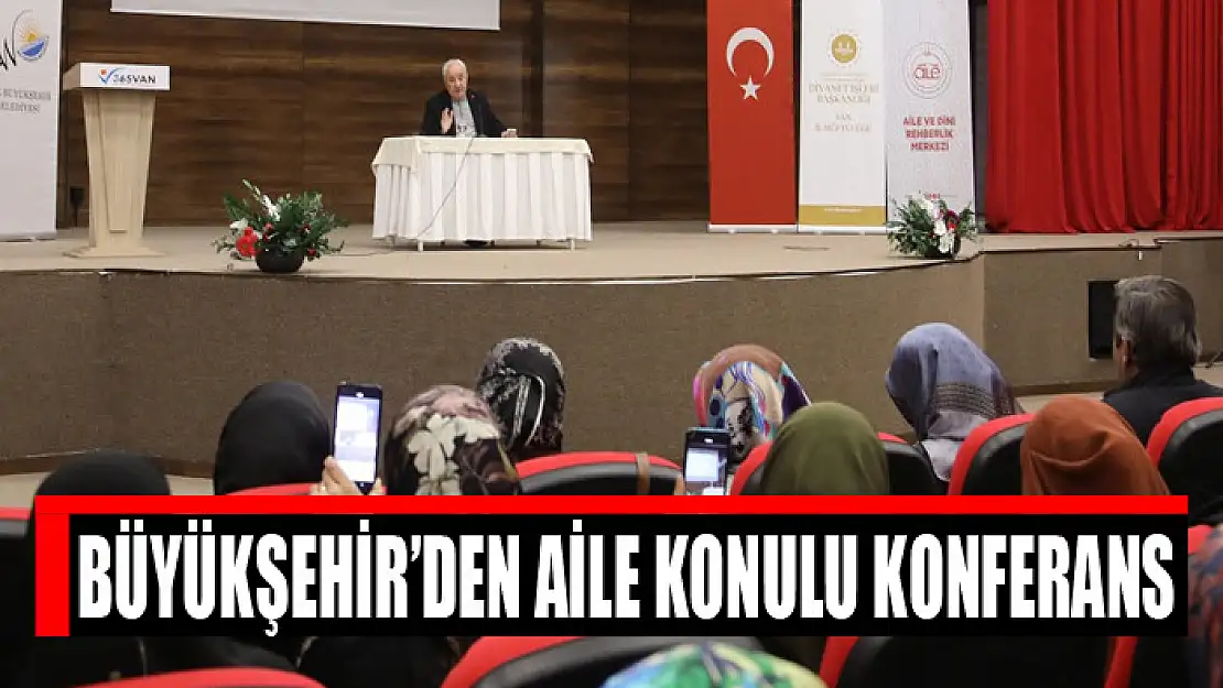 Büyükşehir'den aile konulu konferans