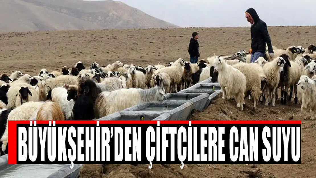 BÜYÜKŞEHİR'DEN ÇİFTÇİLERE CAN SUYU