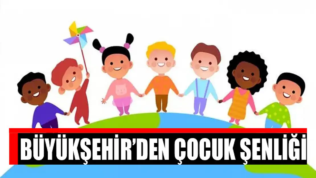 Büyükşehir'den çocuk şenliği