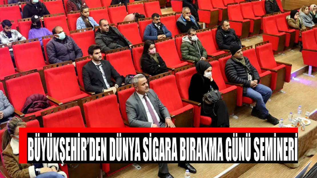 BÜYÜKŞEHİR'DEN DÜNYA SİGARA BIRAKMA GÜNÜ SEMİNERİ