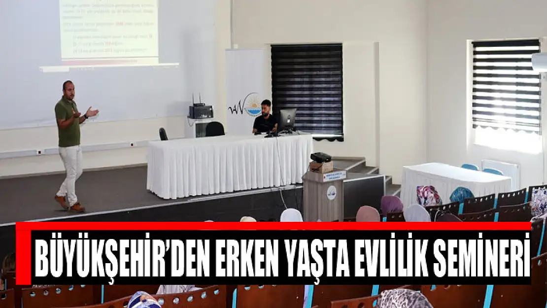 Büyükşehir'den erken yaşta evlilik semineri