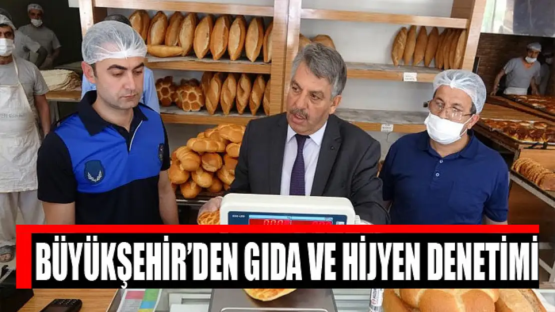 Büyükşehir'den gıda ve hijyen denetimi