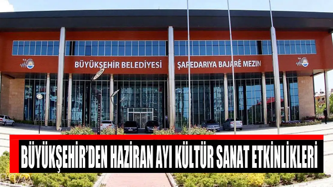 Büyükşehir'den Haziran ayı kültür sanat etkinlikleri