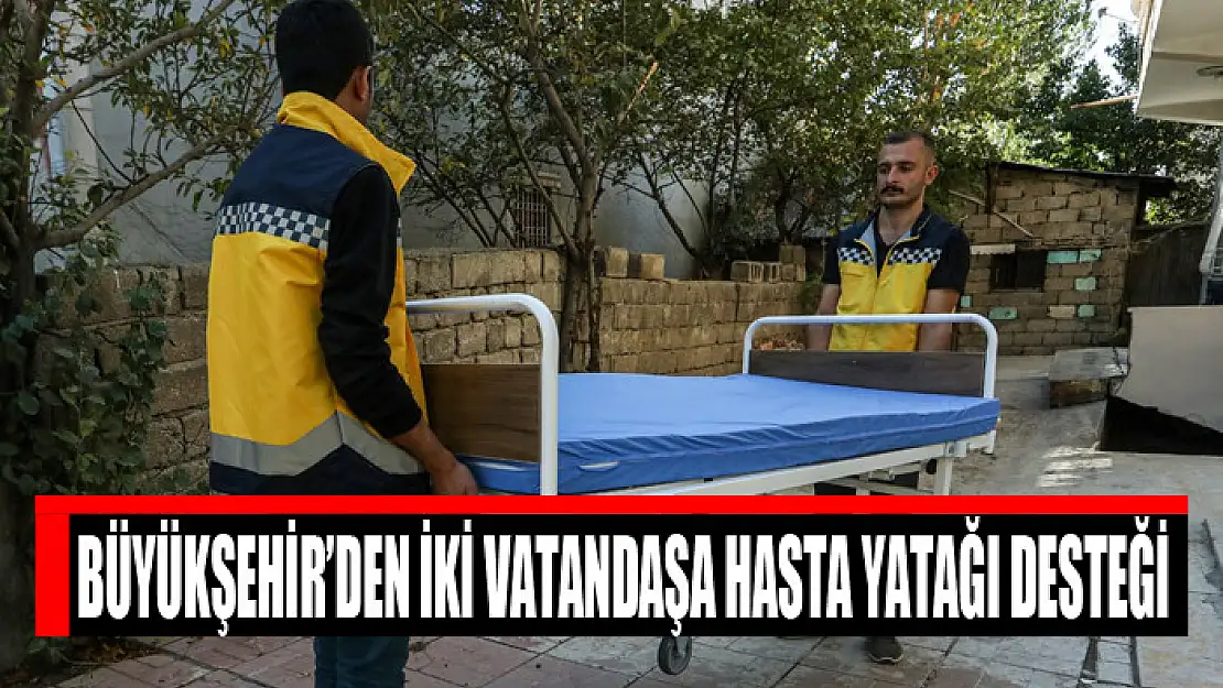 Büyükşehir'den iki vatandaşa hasta yatağı desteği