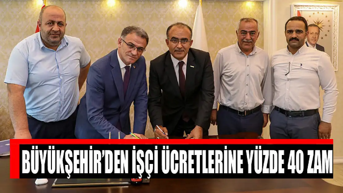 Büyükşehir'den işçi ücretlerine yüzde 40 zam