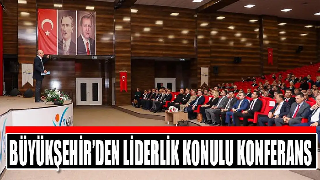 Büyükşehir'den Liderlik konulu konferans