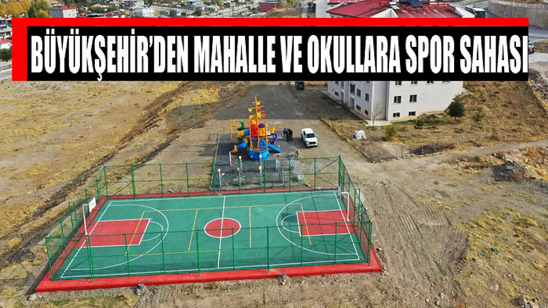 Büyükşehir'den mahalle ve okullara spor sahası