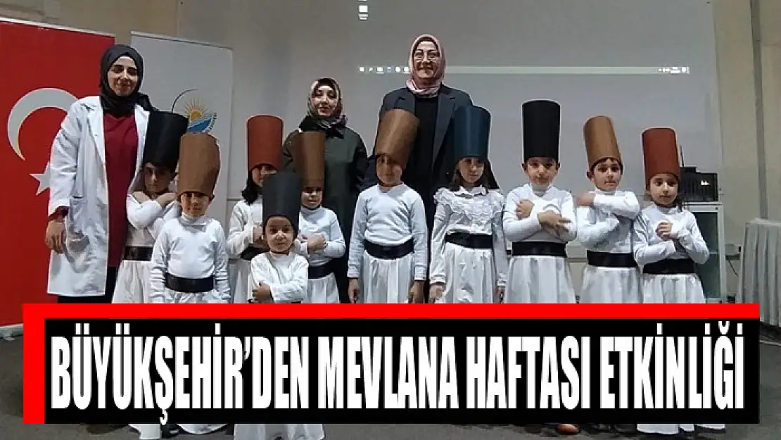 BÜYÜKŞEHİR'DEN MEVLANA HAFTASI ETKİNLİĞİ