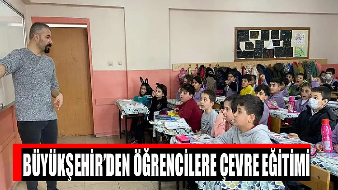 Büyükşehir'den öğrencilere çevre eğitimi