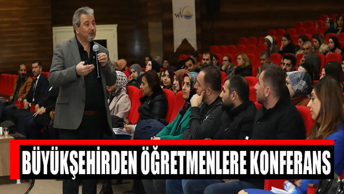 BÜYÜKŞEHİRDEN ÖĞRETMENLERE KONFERANS