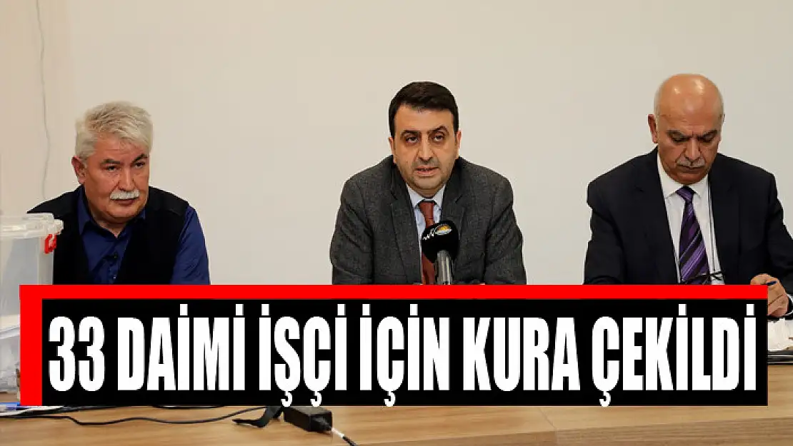 BÜYÜKŞEHİR'İN İSTİHDAM EDECEĞİ 33 DAİMİ İŞÇİ KURASI ÇEKİLDİ