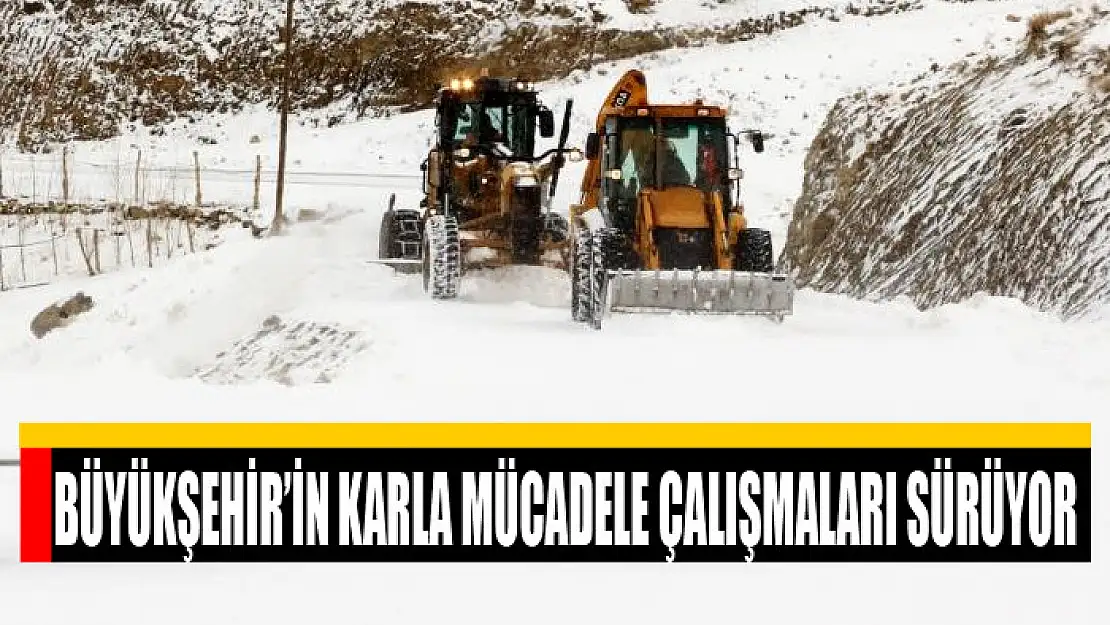 Büyükşehir'in karla mücadele çalışmaları sürüyor