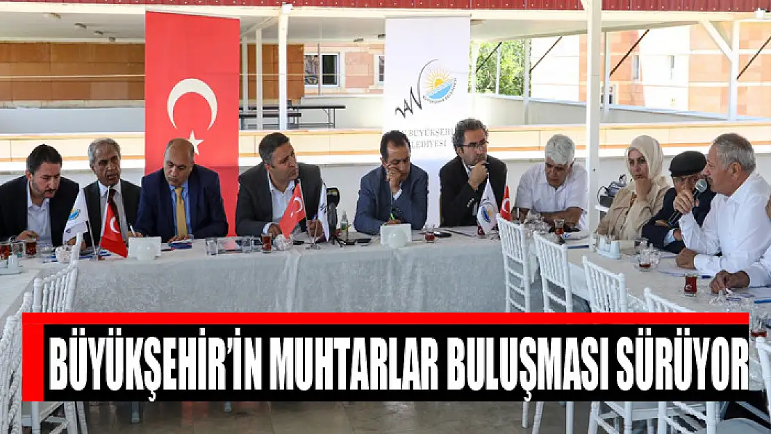 Büyükşehir'in muhtarlar buluşması sürüyor