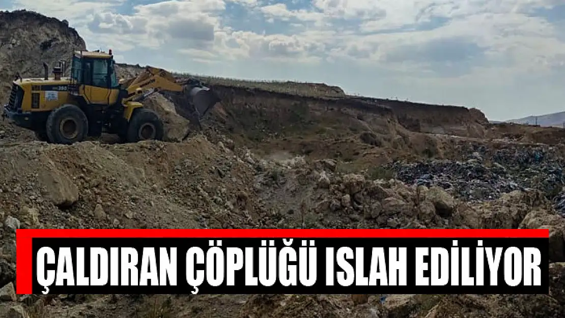 Çaldıran çöplüğü ıslah ediliyor