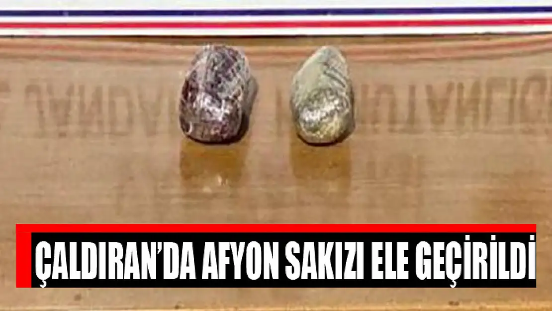 Çaldıran'da afyon sakızı ele geçirildi