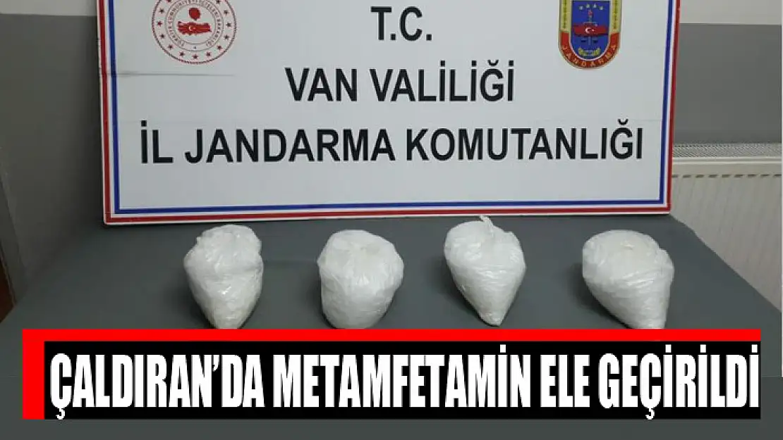 Çaldıran'da metamfetamin ele geçirildi