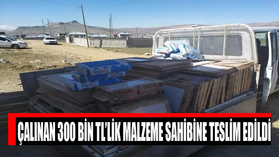 Çalınan 300 bin TL'lik malzeme sahibine teslim edildi