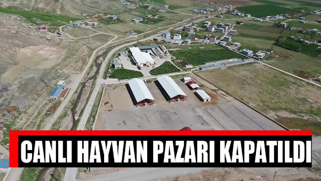 Canlı hayvan pazarı kapatıldı